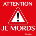 Panneau "Attention je mords" - triangle
