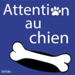 Panneau “Attention au chien"